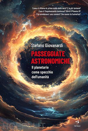 giovanardi stefano - passeggiate astronomiche. il planetario come specchio dell'umanita'