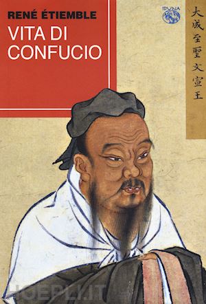 etiemble rene' - vita di confucio