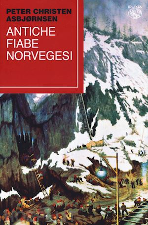 asbjørnsen peter christen - antiche fiabe norvegesi
