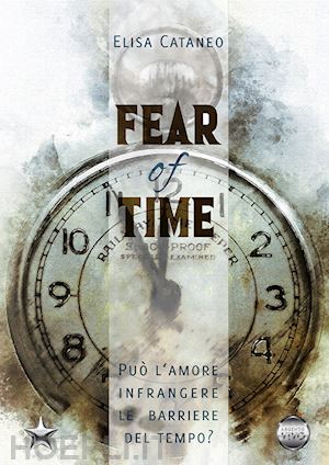 cataneo elisa - fear of time. ediz. italiana
