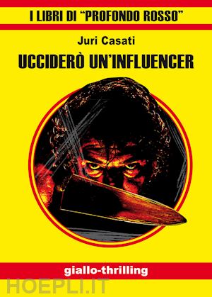 casati juri - uccidero' un'influencer. ediz. integrale