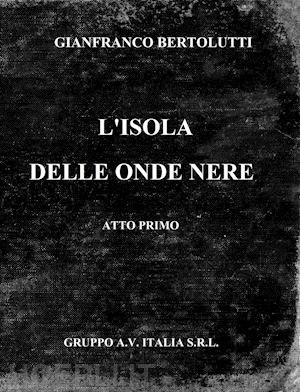 bertolutti gianfranco - l'isola delle onde nere