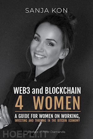 kon sanja - web3 and blockchain 4 women. a guide for women on working, investing and thriving in the bitcoin economy