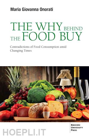 onorati maria giovanna - the why behind the food buy. contradictions of food consumption amid changing times