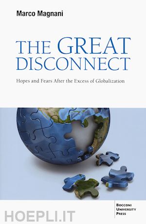 magnani marco - the great disconnect . hopes and fears after the excess of globalization