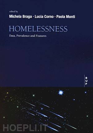 braga m.(curatore); corno l.(curatore); monti p.(curatore) - homelessness. data, prevalence and features