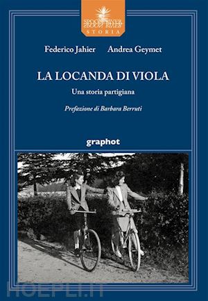 jahier federico; geymet andrea - la locanda di viola. una storia partigiana