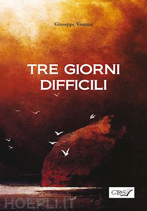 vannini giuseppe - tre giorni difficili