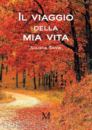 silvio solisca - il viaggio della mia vita