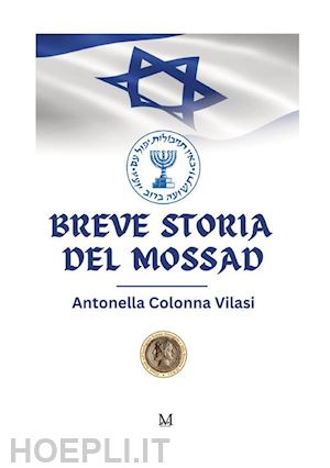 colonna vilasi antonella - breve storia del mossad