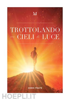 frate gerri - trottolando tra cieli di luce