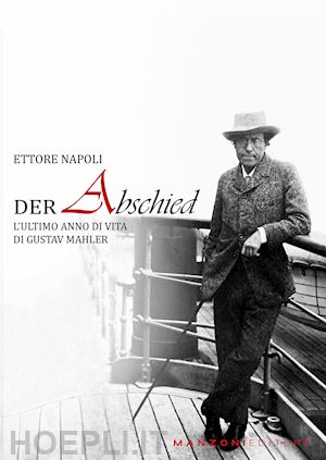 napoli ettore - abschied. l'ultimo anno di vita di gustav mahler (der)