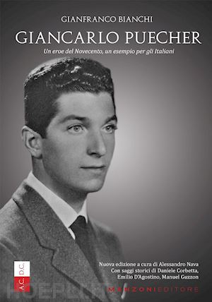 bianchi gianfranco; nava a. (curatore) - giancarlo puecher. un eroe del novecento, un esempio per gli italiani. nuova edi