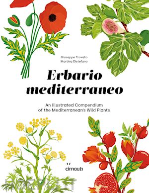 trovato giuseppe - erbario mediterraneo. an illustrated compendium of the mediterranean's wild plan