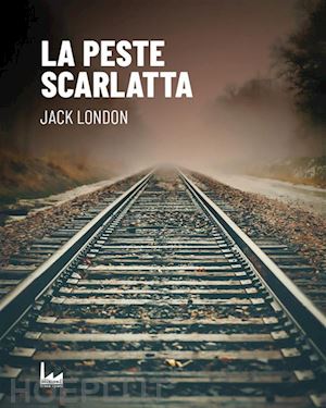 jack london - la peste scarlatta