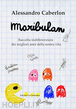 caberlon alessandro - maribulan. raccolta indifferenziata dei migliori anni della nostra vita