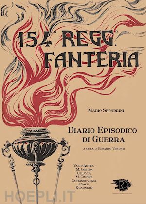 sfondrini mario - 154 regg. fanteria. diario episodico di guerra. val d'astico, m. coston, oslavia, m. cimone, castagnevizza, piave, quarnero. ediz. integrale