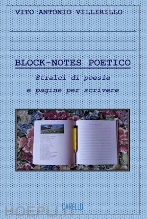 villirillo vito antonio - block-notes poetico. stralci di poesie e pagine per scrivere