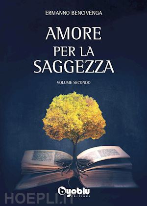 bencivenga ermanno - amore per la saggezza. vol. 2