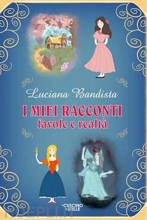 bandista luciana - i miei racconti. favole e realtà