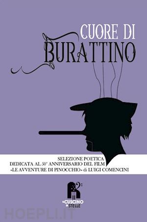  - cuore di burattino. selezione poetica dedicata al 50° anniversario del film «le avventure di pinocchio» di luigi comencini