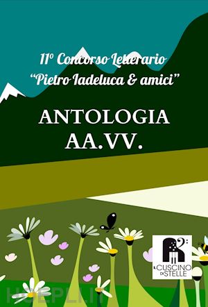  - antologia concorso letterario «pietro iadeluca & amici». 11° edizione 2023