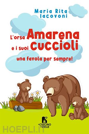 iacovoni maria rita - l'orsa amarena e i suoi cuccioli