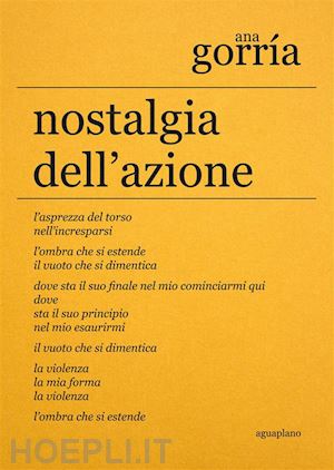 gorría ana - nostalgia dell'azione. ediz. italiana e spagnola