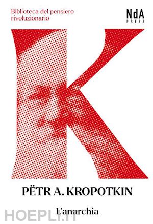 kropotkin petr a.; senta a. (curatore) - l'anarchia
