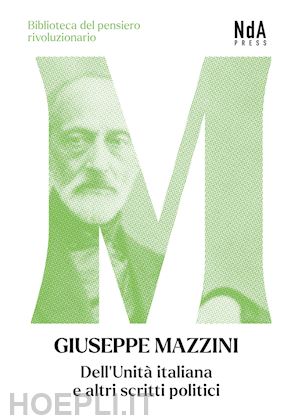 mazzini giuseppe; micucci o. (curatore) - dell'unita' italiana e altri scritti politici