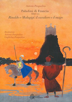 pasqualino antonio - rinaldo e malagigi: il cavaliere e il mago. paladini di francia. vol. 3