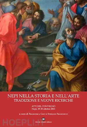 ceci f.(curatore); francocci s.(curatore) - nepi nella storia e nell'arte. tradizione e nuove ricerche