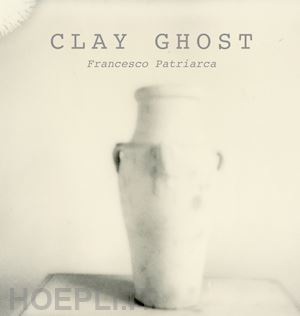 patriarca francesco - clay ghost. ediz. illustrata