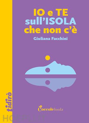 facchini giuliana - io e te sull'isola che non c'e'