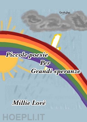 lorè millie - piccole poesie per grandi speranze