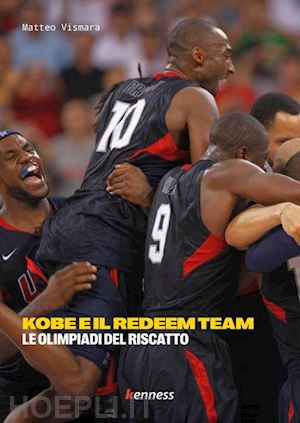 vismara matteo - kobe e il redeem team - le olimpiadi del riscatto