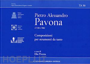 pavona pietro alessandro; pivetta e. (curatore) - composizioni per strumenti da tasto. ediz. bilingue