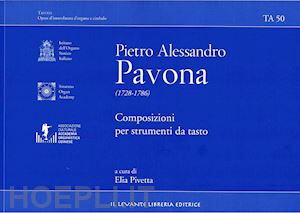 pavona pietro alessandro; pivetta e. (curatore) - composizioni per strumenti da tasto. con testo a fronte inglese. ediz. bilingue