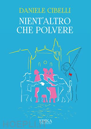 cibelli daniele - nient'altro che polvere