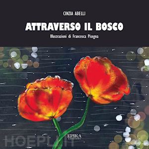 abelli cinzia - attraverso il bosco