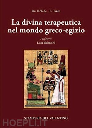 dr. h.w.k; tinto edoardo - la divina terapeutica nel mondo greco-egizio