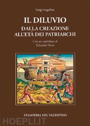 angelino luigi - il diluvio. dalla creazione all'eta' dei patriarchi