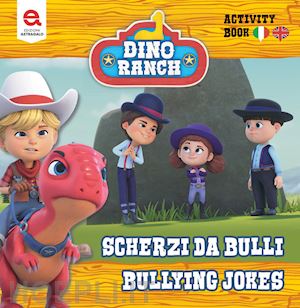 fernandes matthew; testa b. (curatore) - scherzi da bulli-bully jokes. dino ranch. ediz. illustrata