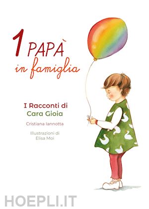 iannotta cristiana - un papà in famiglia. i racconti di cara gioia