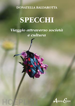 baldarotta donatella - specchi. viaggio attraverso società e cultura