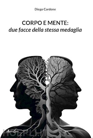 cardone diego - corpo e mente: due facce della stessa medaglia