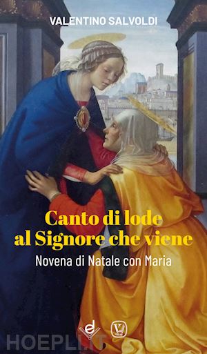 salvoldi valentino - canto di lode al signore che viene. novena di natale con maria