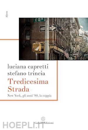 capretti luciana; trincia stefano - tredicesima strada new york, gli anni '80, la coppia