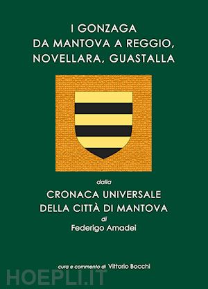 bocchi v. (curatore) - gonzaga da mantova a reggio, novellara, guastalla. dalla cronaca universale dell