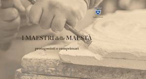 club alpino italiano. sezione di sarzana(curatore) - i maestri delle maestà. protagonisti e comprimari